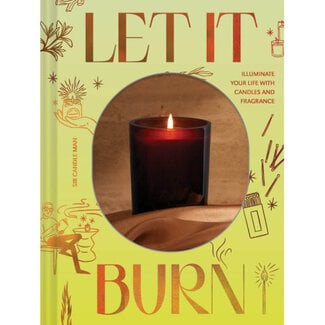 Let It Burn: Illuminate Your Life with Candles and Fragrance