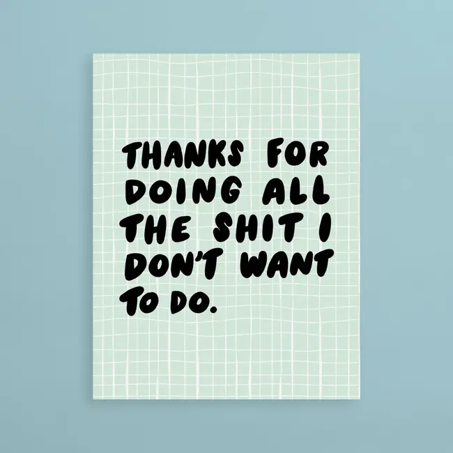 Thanks For Doing All The Shit Greeting Card