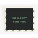 So Happy For You - Wave Edge Card