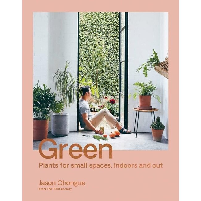 Green: Plants for Small Spaces, Indoor and Out