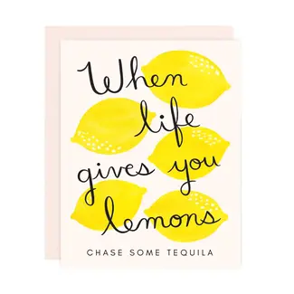 Life Gives you Lemons...Tequila