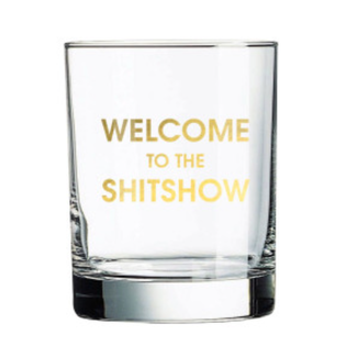Welcome to the Shit Show Rocks Glass