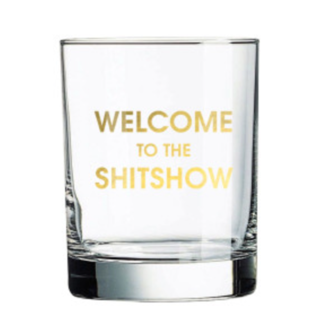 Welcome to the Shit Show Rocks Glass