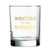 Welcome to the Shit Show Rocks Glass