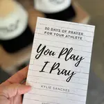 You Play I Pray You Play I Pray 30 Days of Prayer For Your Athlete