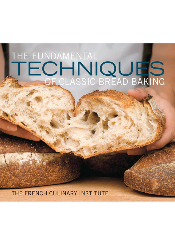 The Fundamental Techniques of Classic Bread Baking - French Culinary Institute