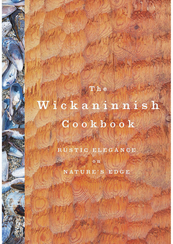 Wickaninnish Cookbook - Wickaninnish Inn