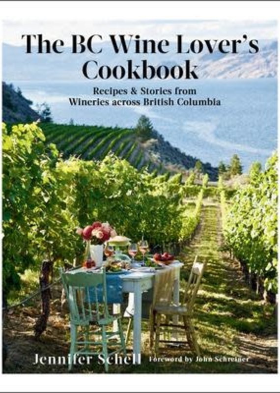 BC Wine Lover's Cookbook - Jennifer Schell
