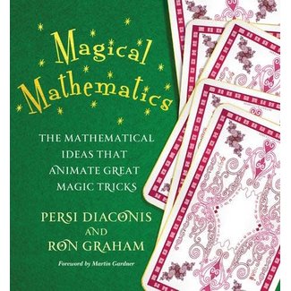 Magical Mathematics The Mathematical Ideas That Animate Great Magic Tricks, Paperback by Persi Diaconis and Ron Graham