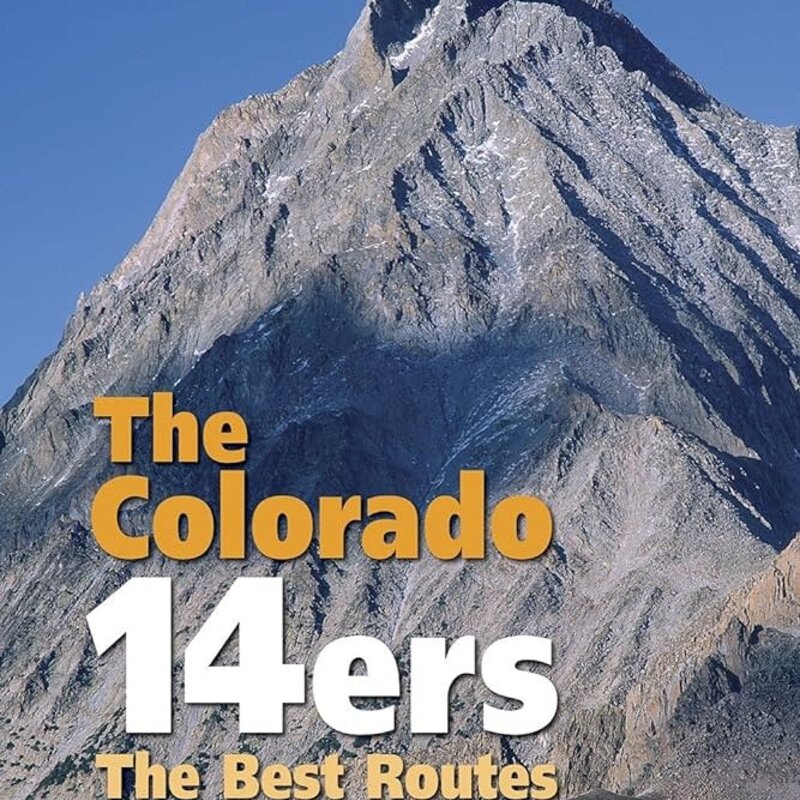 MOUNTAINEERS BOOKS Colorado Mountain Club Guidebook: The Colorado 14ers The Best Routes