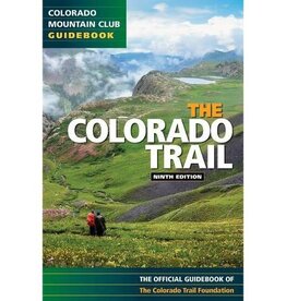 MOUNTAINEERS BOOKS Colorado Mountain Club Guidebook: The Colorado Trail Ninth Edition