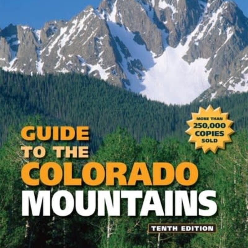 MOUNTAINEERS BOOKS Colorado Mountain Club Guidebook: Guide to the Colorado Mountains 10th Edition