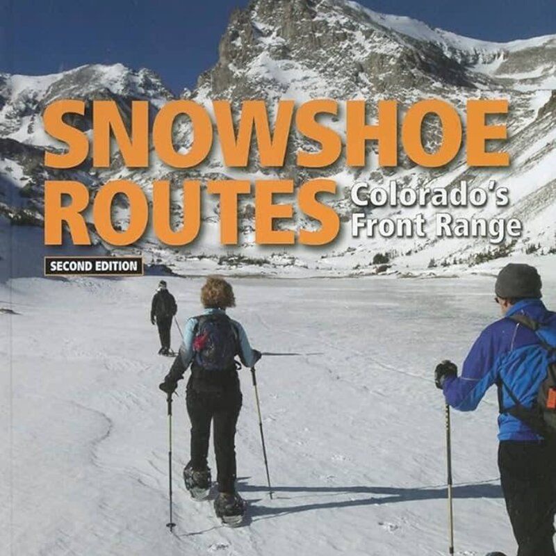 MOUNTAINEERS BOOKS Colorado Mountain Club Guidebook: Snowshoe Routes Colorado's Front Range 2nd Edition