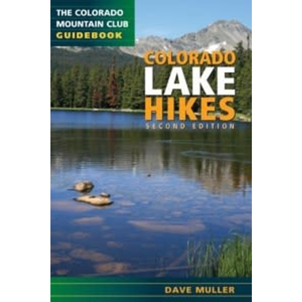 MOUNTAINEERS BOOKS The Colorado Mountain Club Guidebook: Colorado Lake Hikes Second Edition