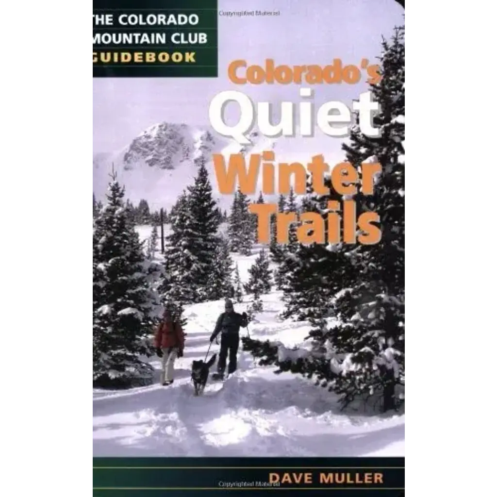 MOUNTAINEERS BOOKS Colorado Mountain Club Guidebook: Colorado's Quiet Winter Trails