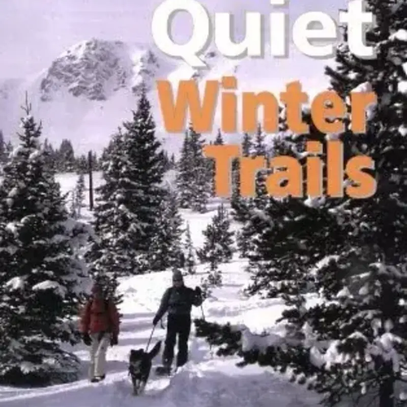 MOUNTAINEERS BOOKS Colorado Mountain Club Guidebook: Colorado's Quiet Winter Trails