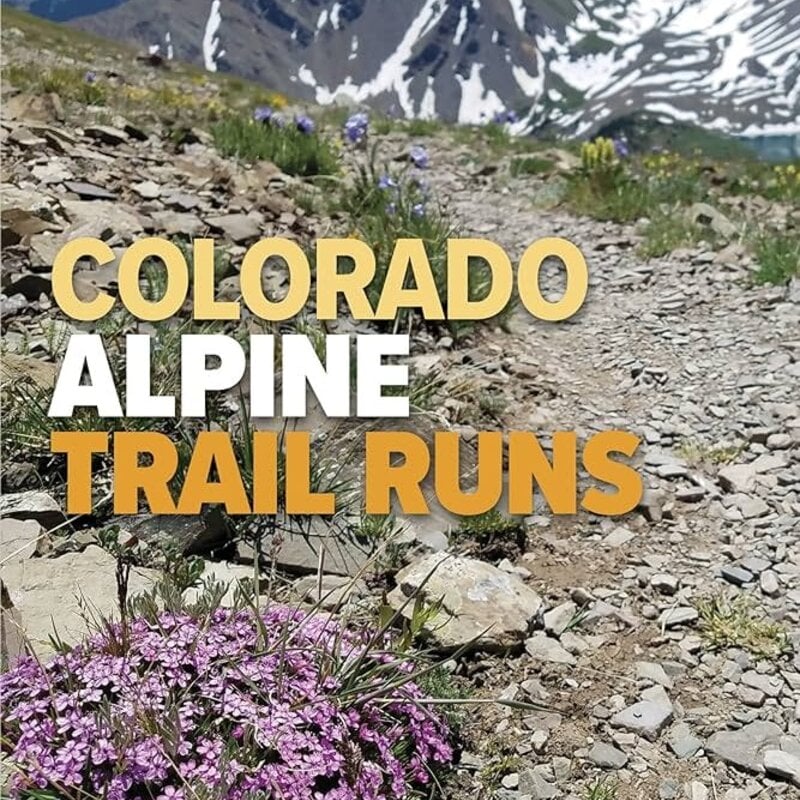MOUNTAINEERS BOOKS Colorado Mountain Club Guidebook: Colorado Alpine Trail Runs