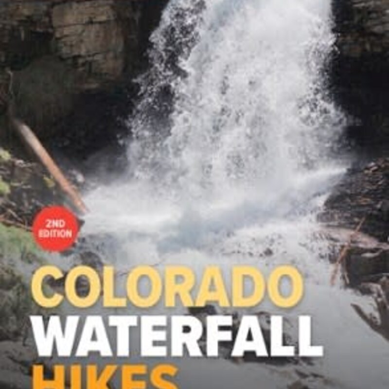 MOUNTAINEERS BOOKS Colorado Mountain Club Guidebook: Colorado Waterfall Hikes 2nd Edition