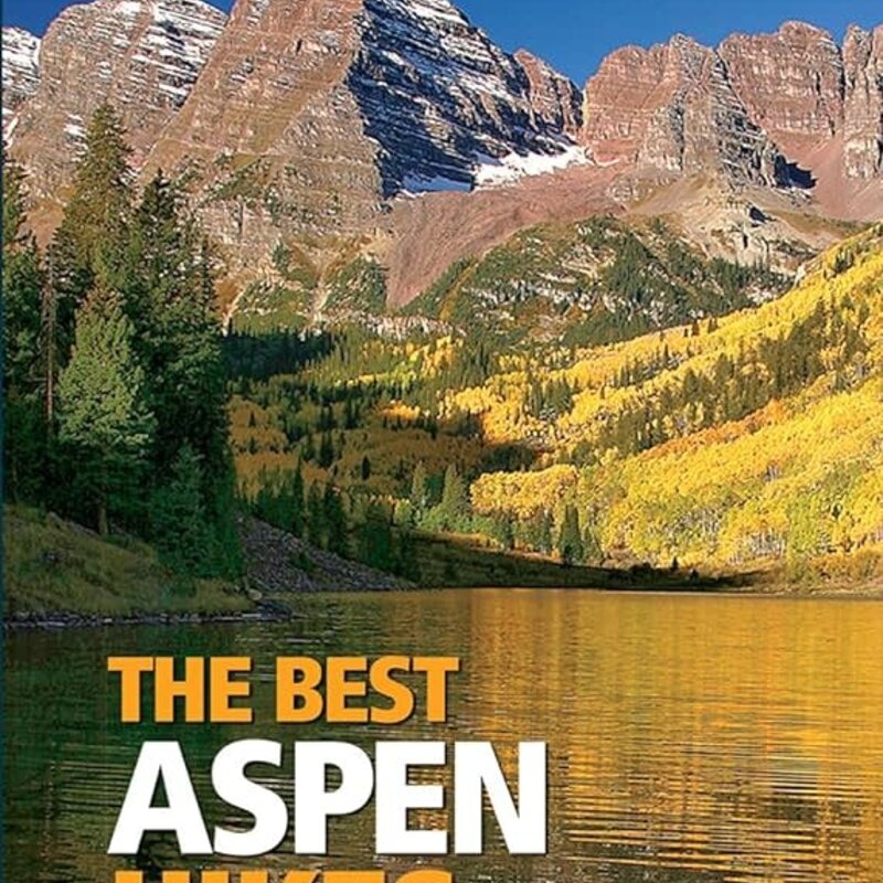 MOUNTAINEERS BOOKS Colorado Mountain Club Pack Guide: The Best Aspen Hikes