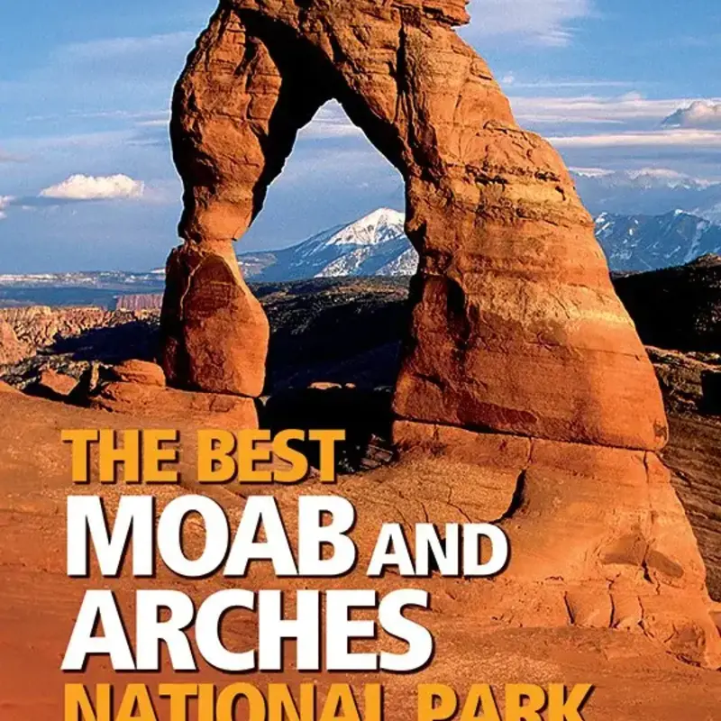 MOUNTAINEERS BOOKS The Colorado Mountain Club Pack Guide: The Best Moab and Arches National Park Hikes