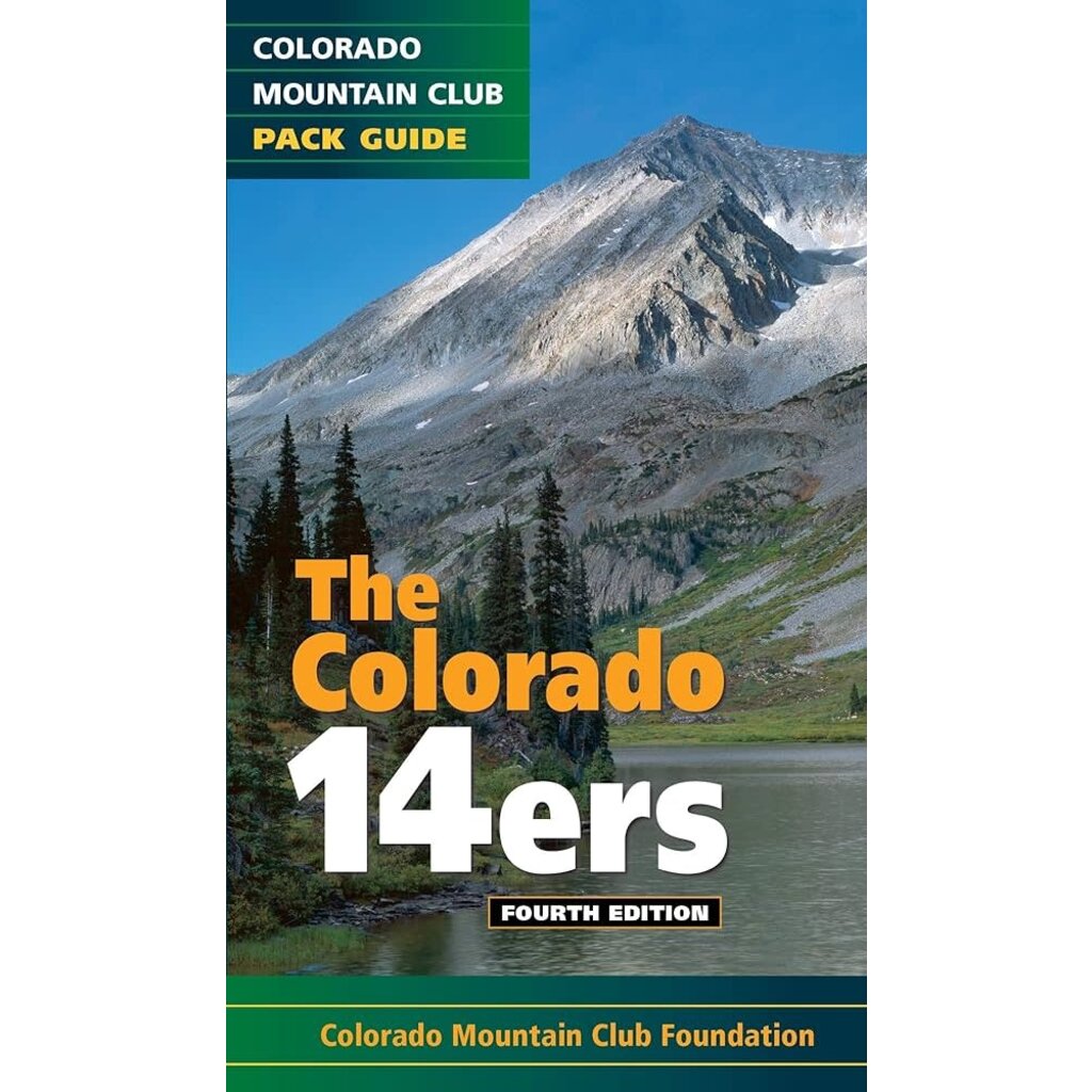 MOUNTAINEERS BOOKS The Colorado Mountain Club Pack Guide: The Colorado 14ers 4th Edition