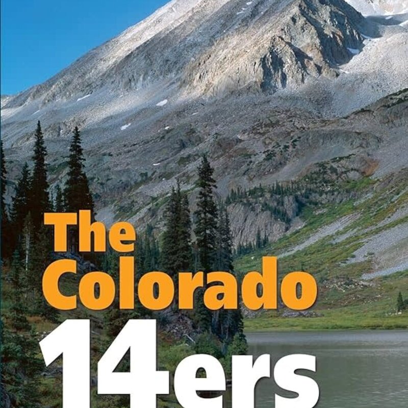 MOUNTAINEERS BOOKS The Colorado Mountain Club Pack Guide: The Colorado 14ers 4th Edition