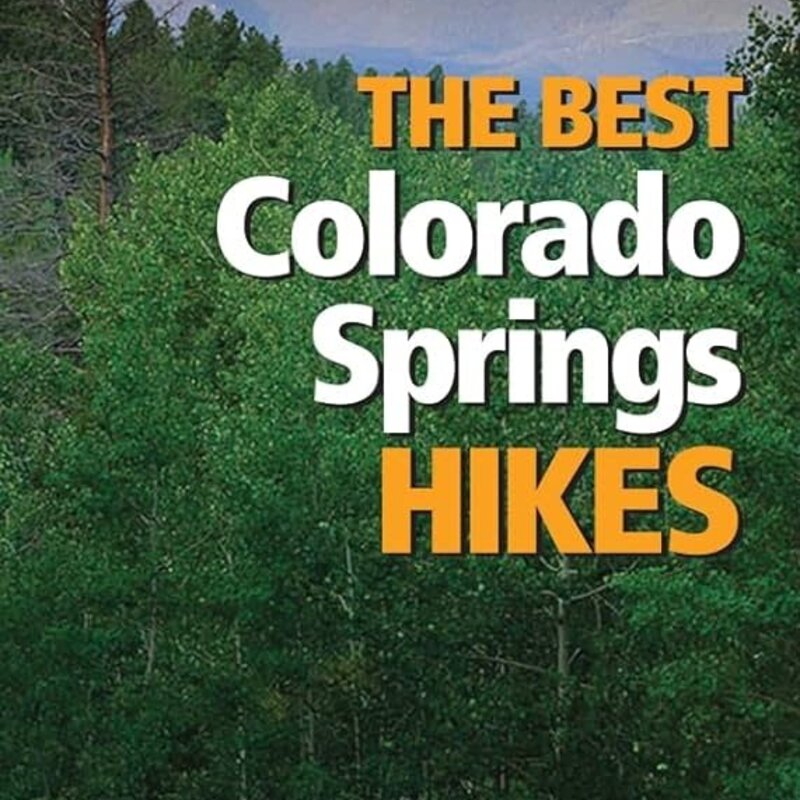 MOUNTAINEERS BOOKS The Colorado Mountain Club Pack Guide: The Best Colorado Springs Hikes