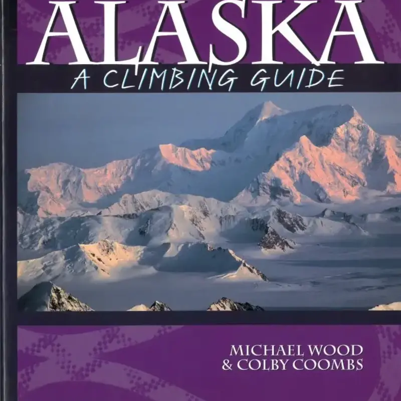 MOUNTAINEERS BOOKS ALASKA: A Climbing Guide