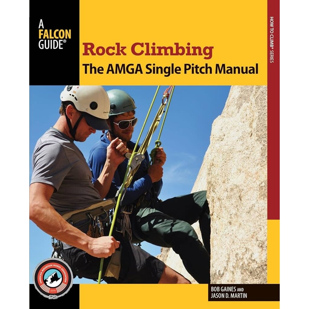 Falcon Guides Rock Climbing The AMGA Single Pitch Manual