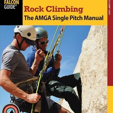 Falcon Guides Rock Climbing The AMGA Single Pitch Manual