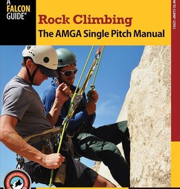 Falcon Guides Rock Climbing The AMGA Single Pitch Manual