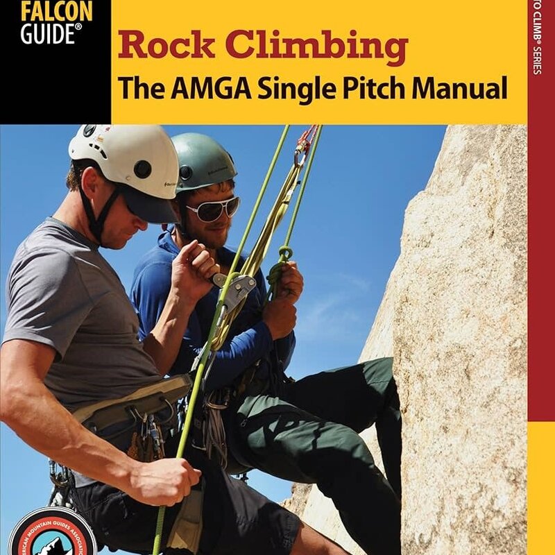 Falcon Guides Rock Climbing The AMGA Single Pitch Manual
