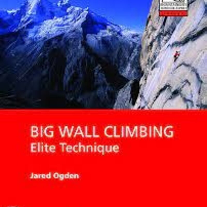 MOUNTAINEERS BOOKS Big Wall Climbing: Elite Technique