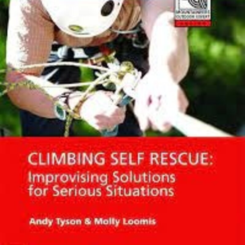 MOUNTAINEERS BOOKS Climbing Self Rescue: Improvising Solutions for Serious Situations