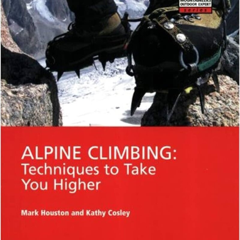 MOUNTAINEERS BOOKS Alpine Climbing: Techniques to Take you Higher