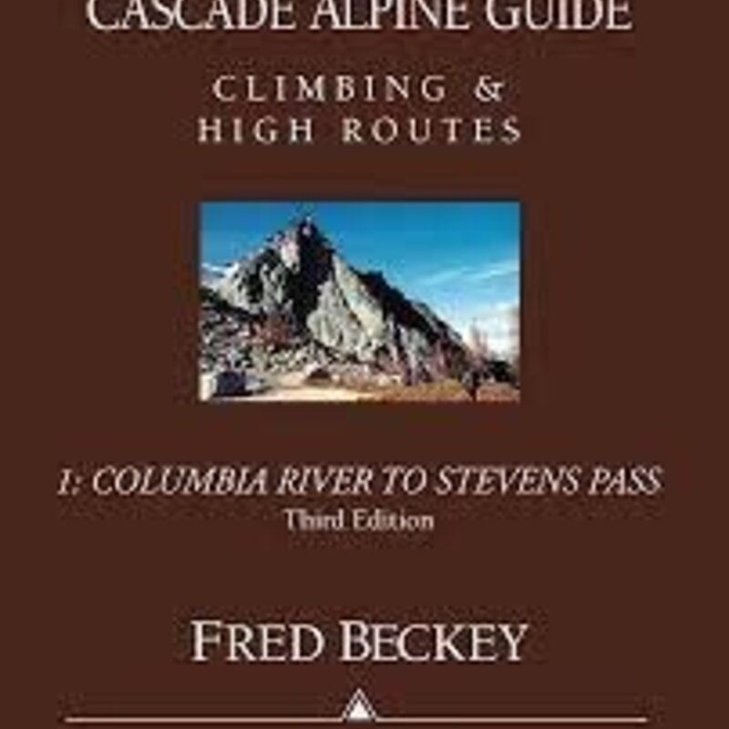 MOUNTAINEERS BOOKS Cascade Alpine Guide Climbing and High Routes 1: Columbia River to Stevens Pass 3rd Edition