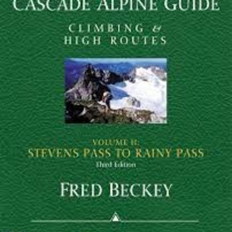 MOUNTAINEERS BOOKS Cascade Alpine Guide: Climbing & High Routes 2: Stevens Pass To Rainy Pass 3rd Edition