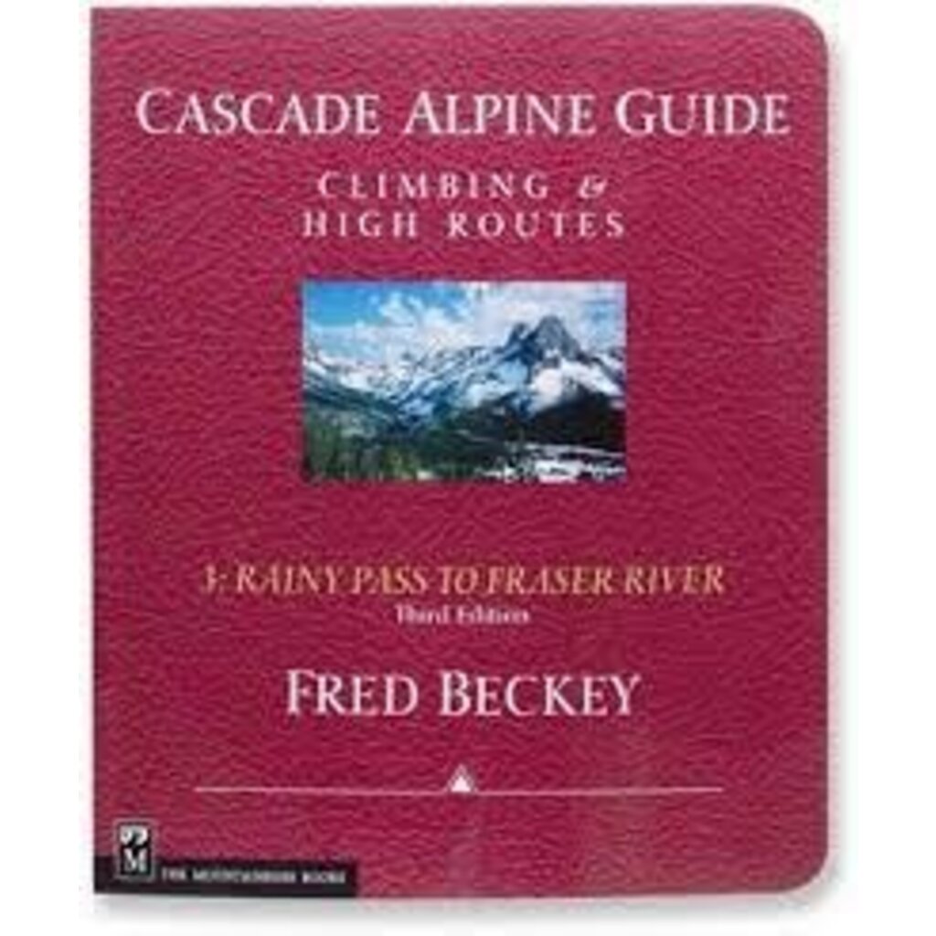 MOUNTAINEERS BOOKS Cascade Alpine Guide Climbing & High Routes 3: Rainy Pass to Fraser River 3rd Edition