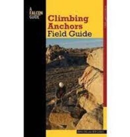 Falcon Guides Climbing Anchors Field Guide 2nd Ed