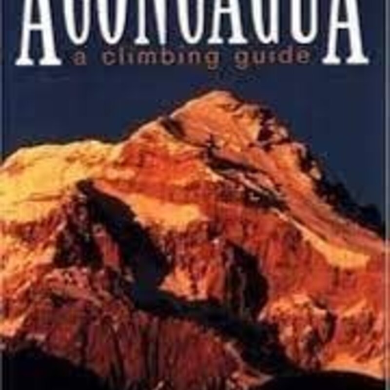 MOUNTAINEERS BOOKS ACONCAGUA: A Climbing Guide 2nd Edition