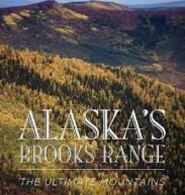 MOUNTAINEERS BOOKS ALASKA'S BROOKS RANGE: The Ultimate Mountains