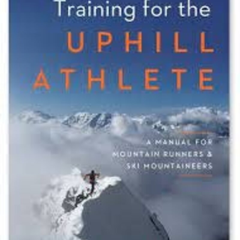 Patagonia Training for the Uphill Athlete by Steve House - Scott Johnson - Kilian Jornet