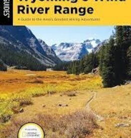 Falcon Guides Hiking Wyoming's Wind River Range A Guide to the Area's Greatest Hiking Adventures