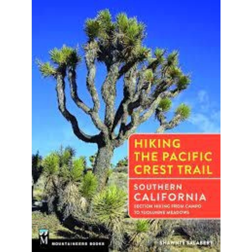 MOUNTAINEERS BOOKS Hiking the Pacific Crest Trail: Southern California Section Hiking from Campo to Tuolumne Meadows