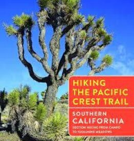 MOUNTAINEERS BOOKS Hiking the Pacific Crest Trail: Southern California Section Hiking from Campo to Tuolumne Meadows