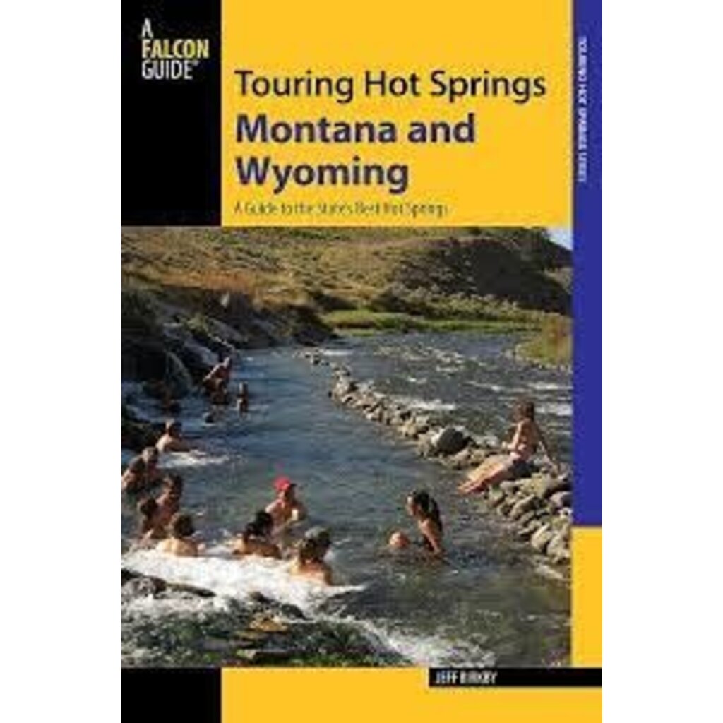 Falcon Guides Touring Hot Springs: Montana and Wyoming