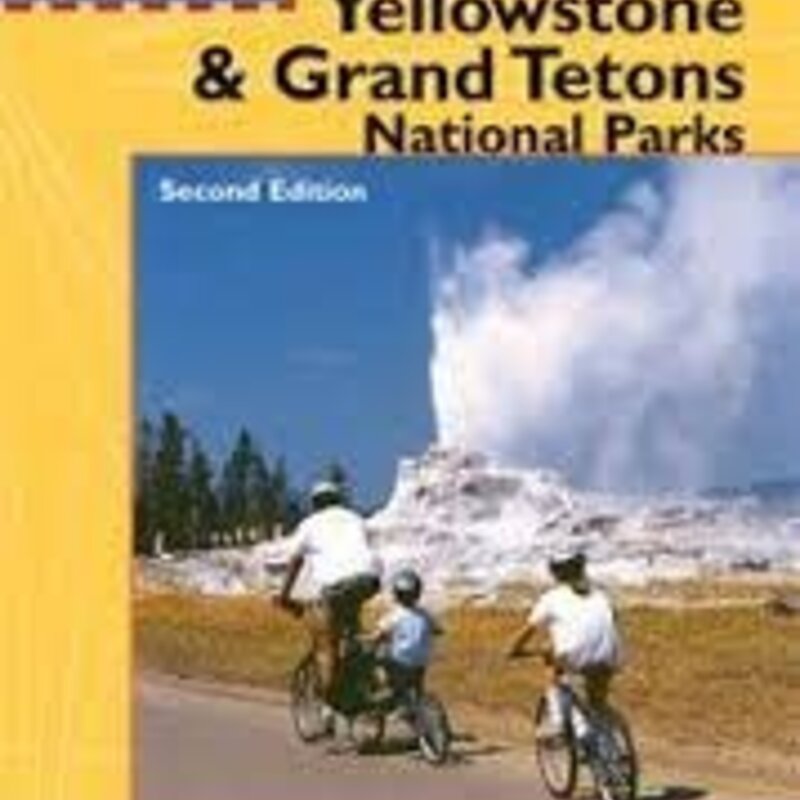 MOUNTAINEERS BOOKS An Outdoor Family Guide to Yellowstone & Grand Teton National Parks