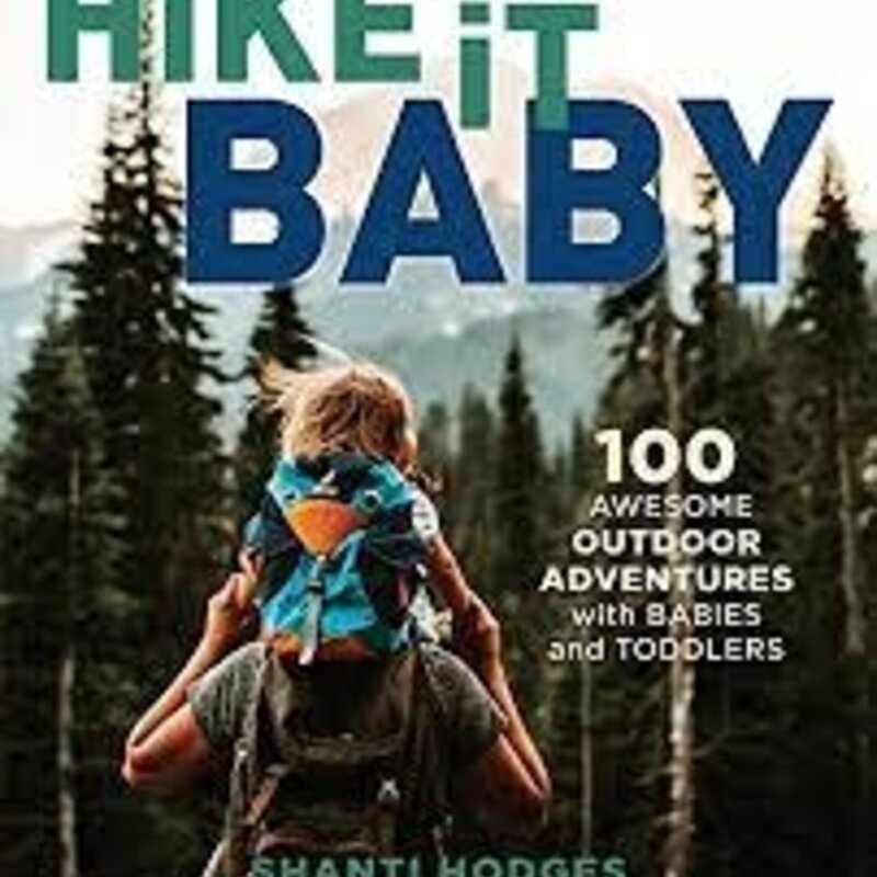 Falcon Guides Hike it Baby - 100 Awesome Outdoor Adventures with Babies and Toddlers