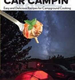 Falcon Guides Lipsmakin' Car Campin' Easy and Delicious Recipes for Campground Cooking