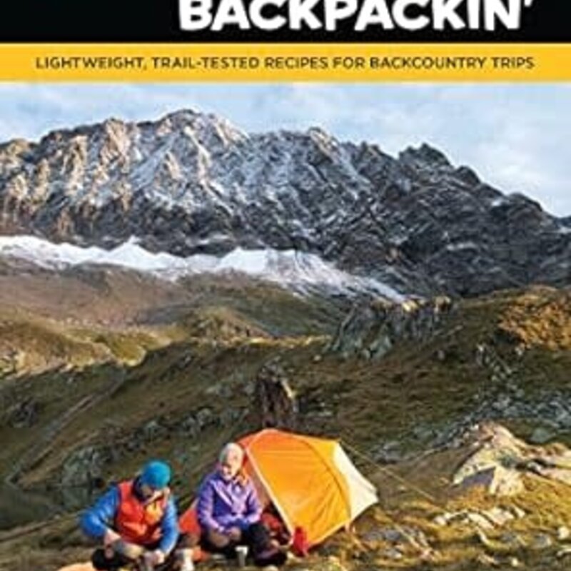 Falcon Guides Lipsmackin' Backpackin' Lightweight, Trail-Tested Recipes for Backcountry Trips